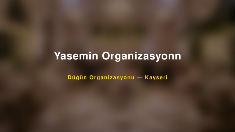 Yasemin Organizasyonn — Kayseri Kır Düğünü Mekanı Rehberi