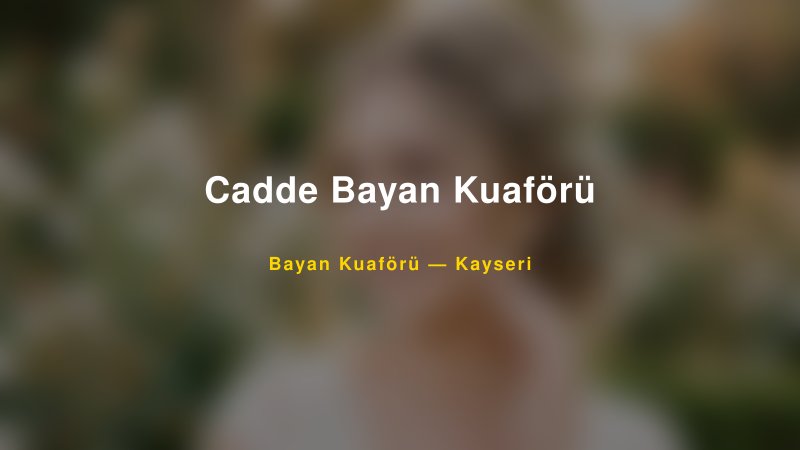 Cadde Bayan Kuaförü — Kayseri Kır Düğünü Mekanı Rehberi