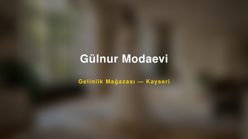 Gülnur Modaevi — Kayseri Kır Düğünü Mekanı Rehberi