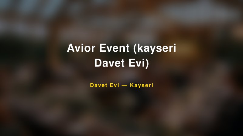 Avior Event (kayseri Davet Evi) Fiyatları ve Paket Seçenekleri — 1