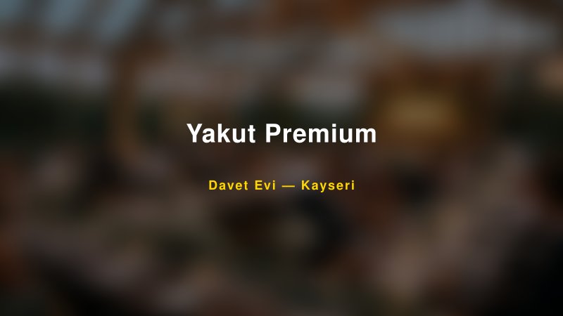 Yakut Premium Nişan ve Davet Organizasyonu İpuçları
